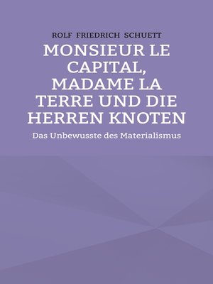cover image of Monsieur le Capital, Madame la Terre und die Herren Knoten